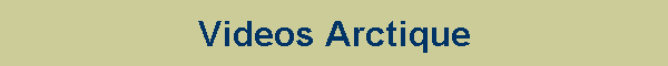 Videos Arctique